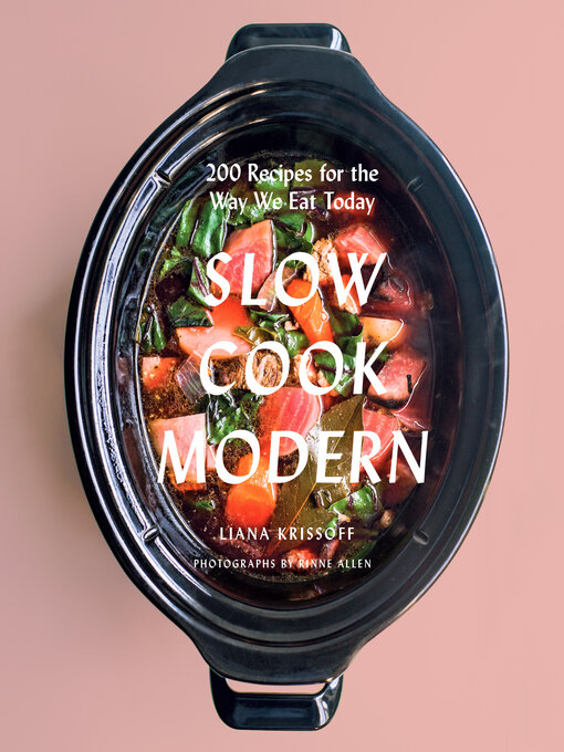 Title details for Slow Cook Modern by Liana Krissoff - Available